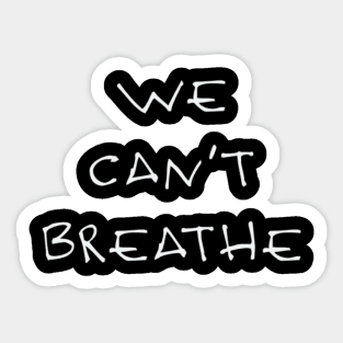 We can’t breathe Sticker